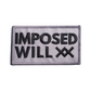 Imposed Will Velcro Patch - Gray/Black