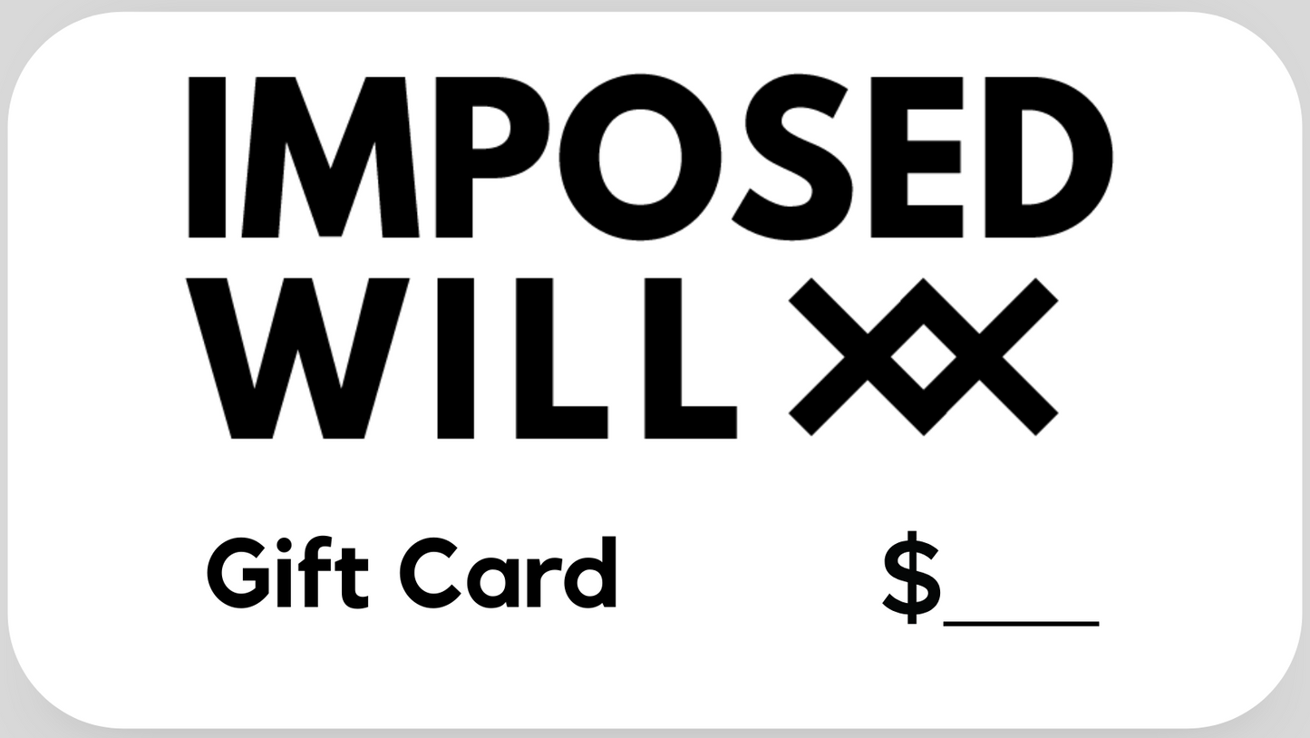 Imposed Will Gift Card